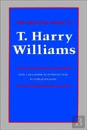 The Selected Essays Of T. Harry Williams