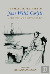 The Selected Letters Of Jane Welsh Carlyle