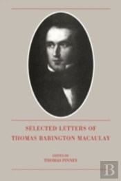 The Selected Letters Of Thomas Babington Macaulay
