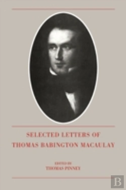 Bertrand.pt - The Selected Letters Of Thomas Babington Macaulay