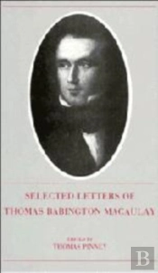 The Selected Letters Of Thomas Babington Macaulay