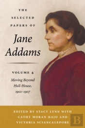The Selected Papers Of Jane Addams, Volume 4