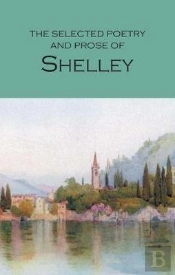 The Selected Poetry & Prose Of Shelley