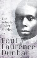 The Selected Short Stories Of Paul Laurence Dunbar;With Illustrations By E. W. Kemble