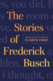 The Selected Stories Of Frederick Busch