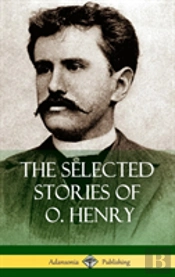 The Selected Stories Of O. Henry (Hardcover)