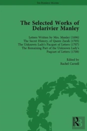 The Selected Works Of Delarivier Manley Vol 1