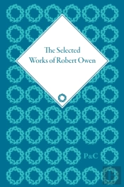 The Selected Works Of Robert Owen