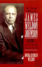 The Selected Writings Of James Weldon Johnson: Volume I: The New York Age Editorials (1914-1923)