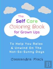 The Self Care Coloring Book For Grown-Ups