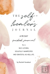 The Self-Healer'S Journal: A 90 Day Guid