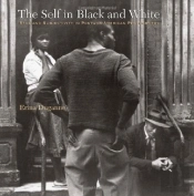 The Self In Black And White - Race And Subjectivity In Postwar American Photography