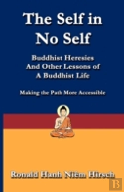 Bertrand.pt - The Self In No Self: Buddhist Heresies And Other Lessons Of Buddhist Life