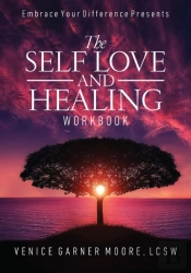 The Self Love And Healing Workbook