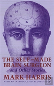 The Self-Made Brain Surgeon And Other Stories