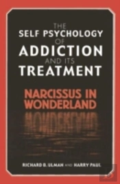 The Self Psychology Of Addiction And Its Treatment