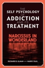 The Self Psychology Of Addiction And Its Treatment