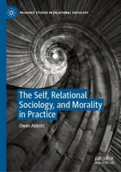 The Self, Relational Sociology, And Morality In Practice