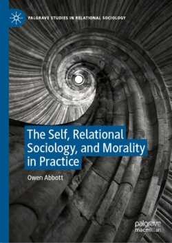Bertrand.pt - The Self, Relational Sociology, And Morality In Practice