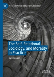 The Self, Relational Sociology, And Morality In Practice