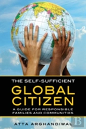 The Self-Sufficient Global Citizen: A Guide For Responsible Families And Communities