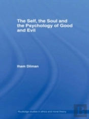 The Self, The Soul And The Psychology Of Good And Evil