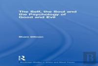 The Self, The Soul And The Psychology Of Good And Evil