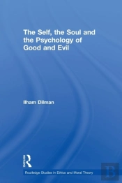 The Self, The Soul And The Psychology Of Good And Evil