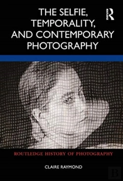 Bertrand.pt - The Selfie, Temporality, And Contemporary Photography