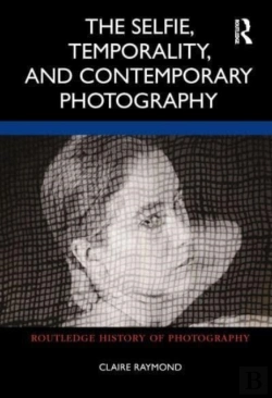 Bertrand.pt - The Selfie, Temporality, And Contemporary Photography