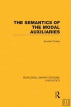 Bertrand.pt - The Semantics Of The Modal Auxiliaries (Rle Linguistics B: Grammar)