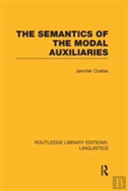 Bertrand.pt - The Semantics Of The Modal Auxiliaries (Rle Linguistics B: Grammar)