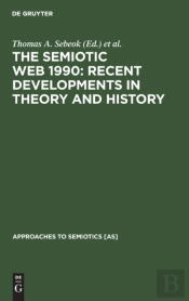 The Semiotic Web 1990: Recent Developments In Theory And History