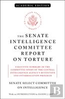 The Senate Intelligence Committee Report On Torture (Academic Edition)