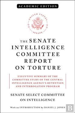 Bertrand.pt - The Senate Intelligence Committee Report On Torture (Academic Edition)