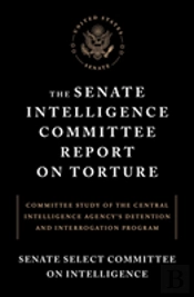 The Senate Intelligence Committee Report On Torture