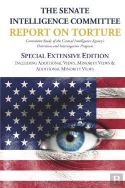 Bertrand.pt - The Senate Intelligence Committee Report On Torture - Special Extensive Edition Including Additional Views, Minority Views & Additional Minority Views