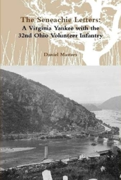 The Seneachie Letters: A Virginia Yankee With The 32nd Ohio Volunteer Infantry