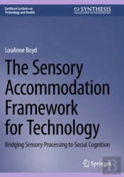 The Sensory Accommodation Framework For Technology
