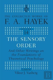 The Sensory Order And Other Writings On The Foundations Of Theoretical Psychology