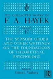 The Sensory Order And Other Writings On The Foundations Of Theoretical Psychology