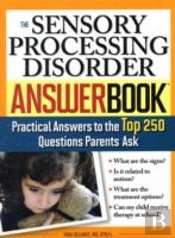 The Sensory Processing Disorder Answer Book