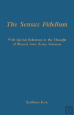 Bertrand.pt - The Sensus Fidelium With Special Reference To The Thought Of John Henry Newman