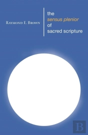 The Sensus Plenior Of Sacred Scripture