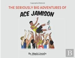 The Seriously Big Adventures Of Ace Jamison