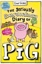 The Seriously Extraordinary Diary Of Pig: Colour Edition