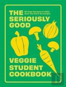 The Seriously Good Veggie Student Cookbook