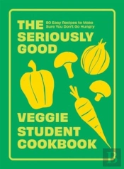 The Seriously Good Veggie Student Cookbook