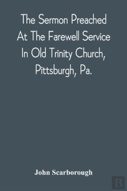 Bertrand.pt - The Sermon Preached At The Farewell Service In Old Trinity Church, Pittsburgh, Pa.