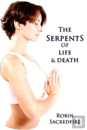 The Serpents Of Life And Death: The Powe